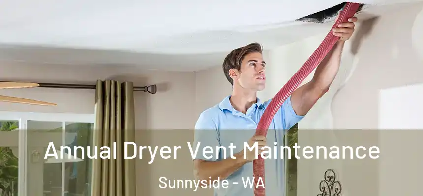  Annual Dryer Vent Maintenance Sunnyside - WA