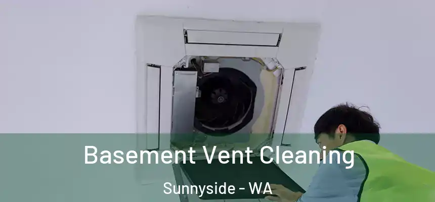  Basement Vent Cleaning Sunnyside - WA