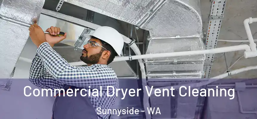 Commercial Dryer Vent Cleaning Sunnyside - WA