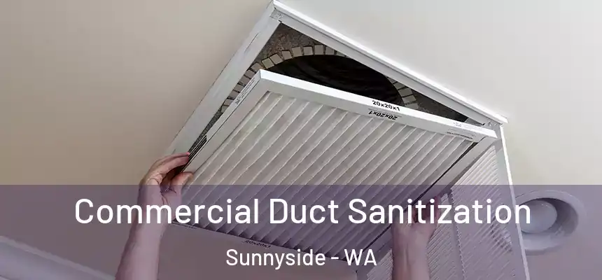 Commercial Duct Sanitization Sunnyside - WA