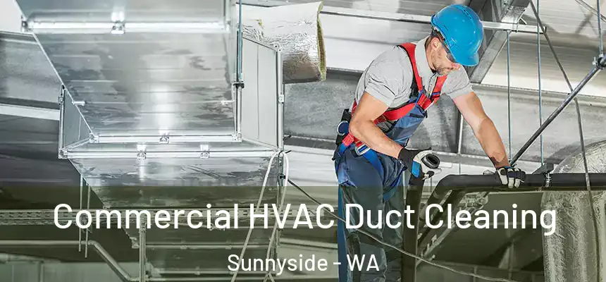 Commercial HVAC Duct Cleaning Sunnyside - WA