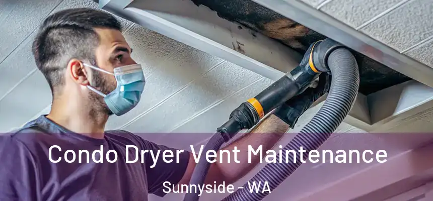 Condo Dryer Vent Maintenance Sunnyside - WA