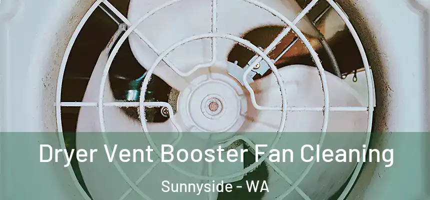 Dryer Vent Booster Fan Cleaning Sunnyside - WA