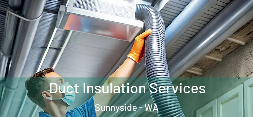  Duct Insulation Services Sunnyside - WA