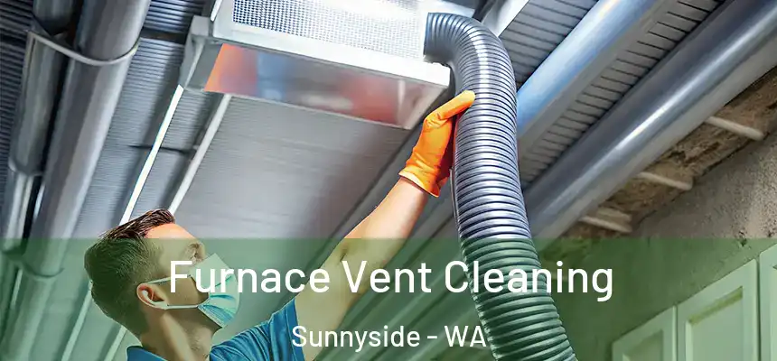 Furnace Vent Cleaning Sunnyside - WA