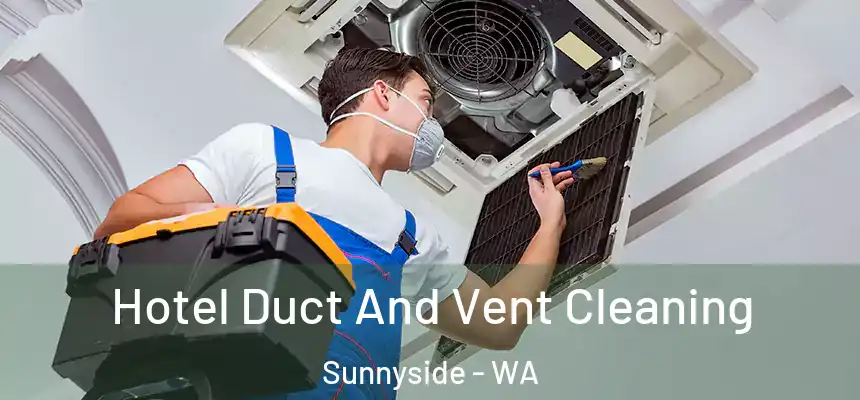Hotel Duct And Vent Cleaning Sunnyside - WA