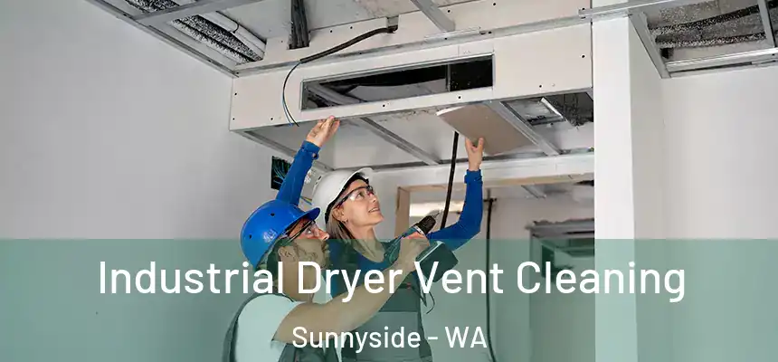 Industrial Dryer Vent Cleaning Sunnyside - WA