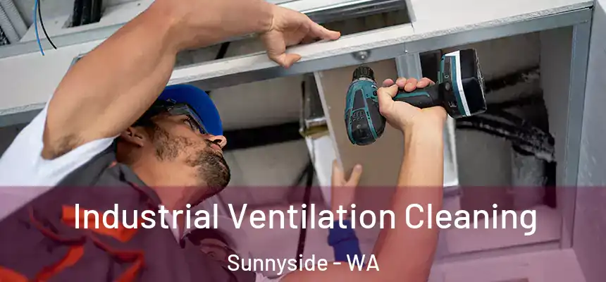 Industrial Ventilation Cleaning Sunnyside - WA