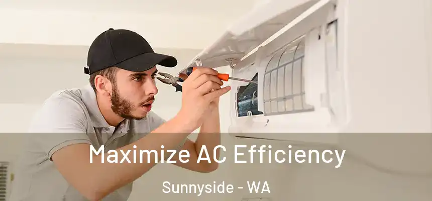 Maximize AC Efficiency Sunnyside - WA