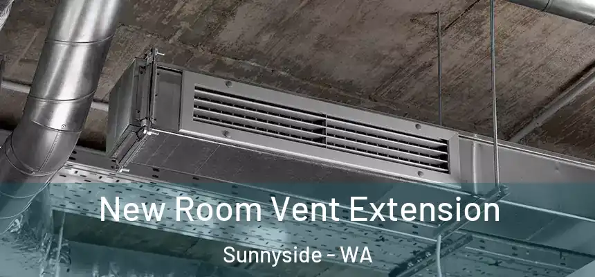  New Room Vent Extension Sunnyside - WA