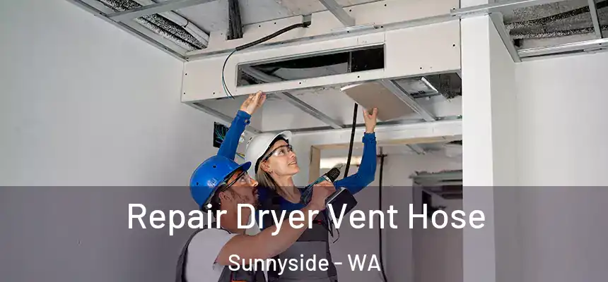 Repair Dryer Vent Hose Sunnyside - WA