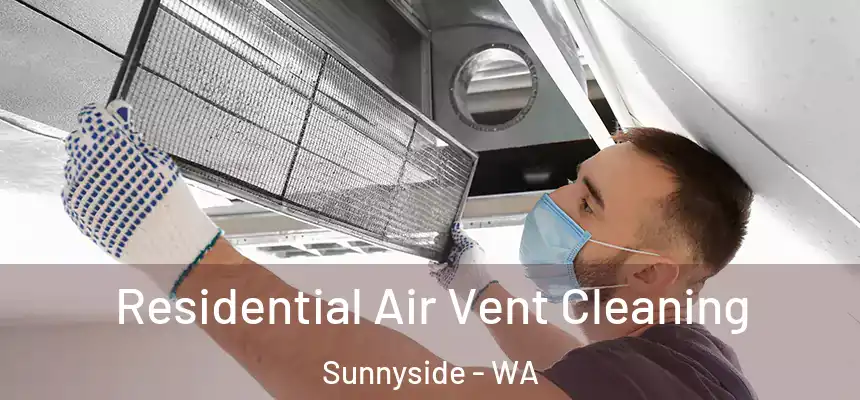 Residential Air Vent Cleaning Sunnyside - WA