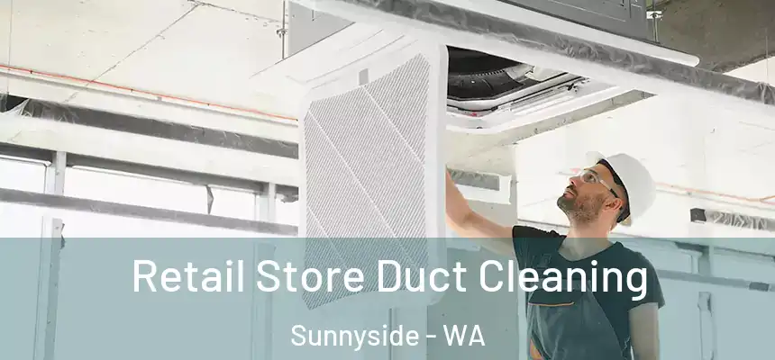  Retail Store Duct Cleaning Sunnyside - WA