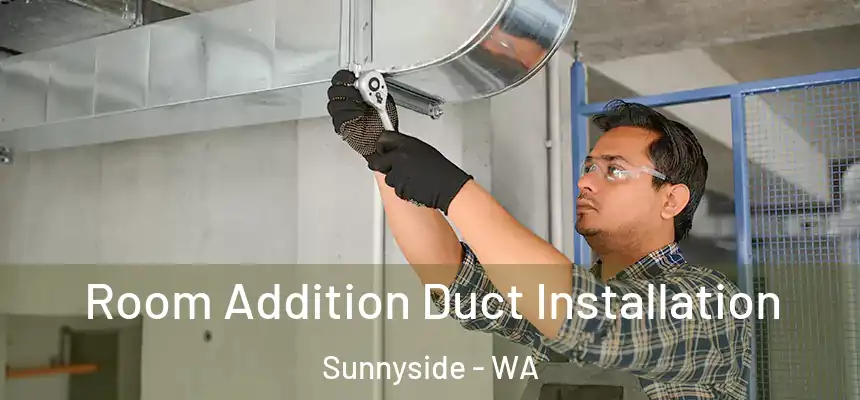  Room Addition Duct Installation Sunnyside - WA
