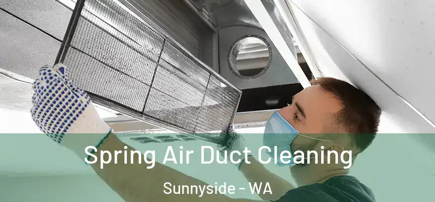 Spring Air Duct Cleaning Sunnyside - WA