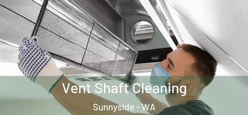 Vent Shaft Cleaning Sunnyside - WA
