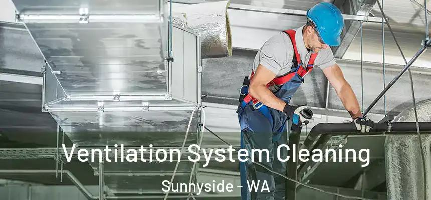 Ventilation System Cleaning Sunnyside - WA
