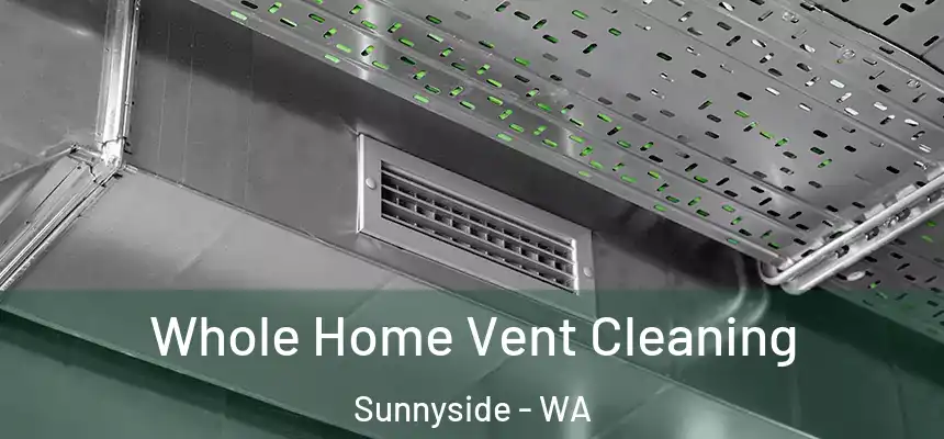  Whole Home Vent Cleaning Sunnyside - WA