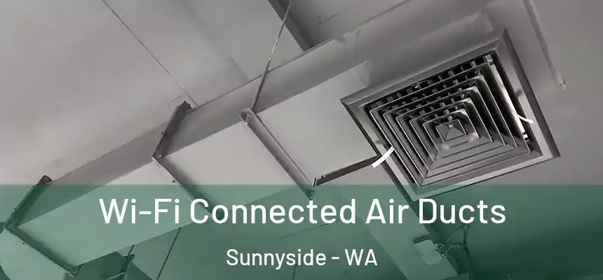 Wi-Fi Connected Air Ducts Sunnyside - WA